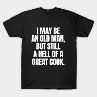 Never underestimate an old guy! T-Shirt